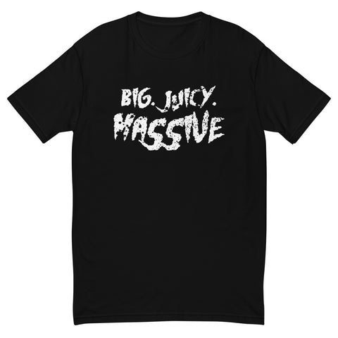 "Big. Juicy. Massive" Short Sleeve T-shirt