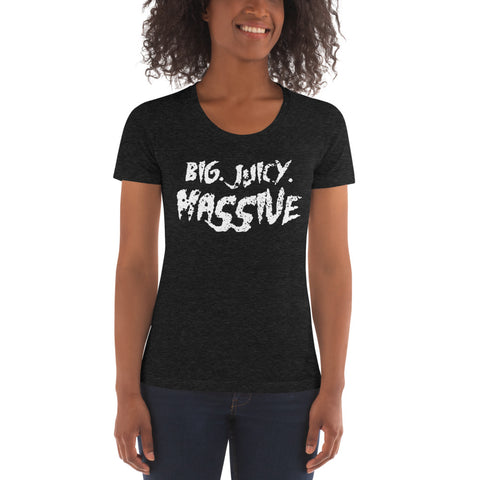 "Big. Juicy. Massive" Women's Crew Neck T-shirt