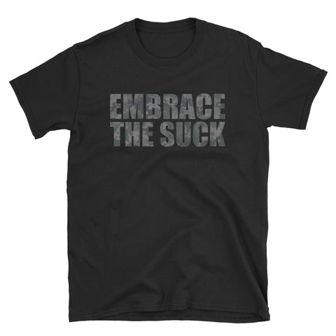"Embrace the Suck" Short-Sleeve Unisex T-Shirt