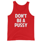 "Don't Be a Pussy" Unisex  Tank Top