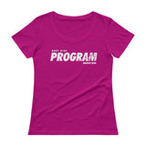 "Eff Your Program" Ladies' Scoopneck T-Shirt